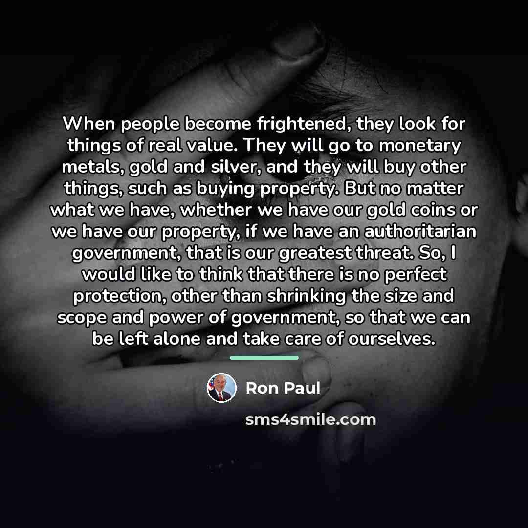 “When people become frightened, they look for things of real…” quote by Ron Paul