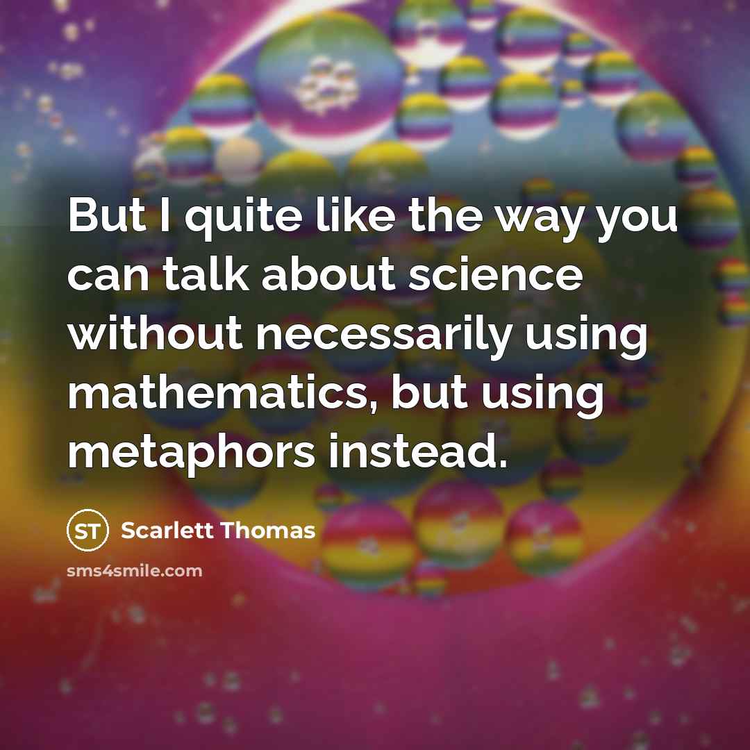 “But I quite like the way you can talk about…” quote by Scarlett Thomas