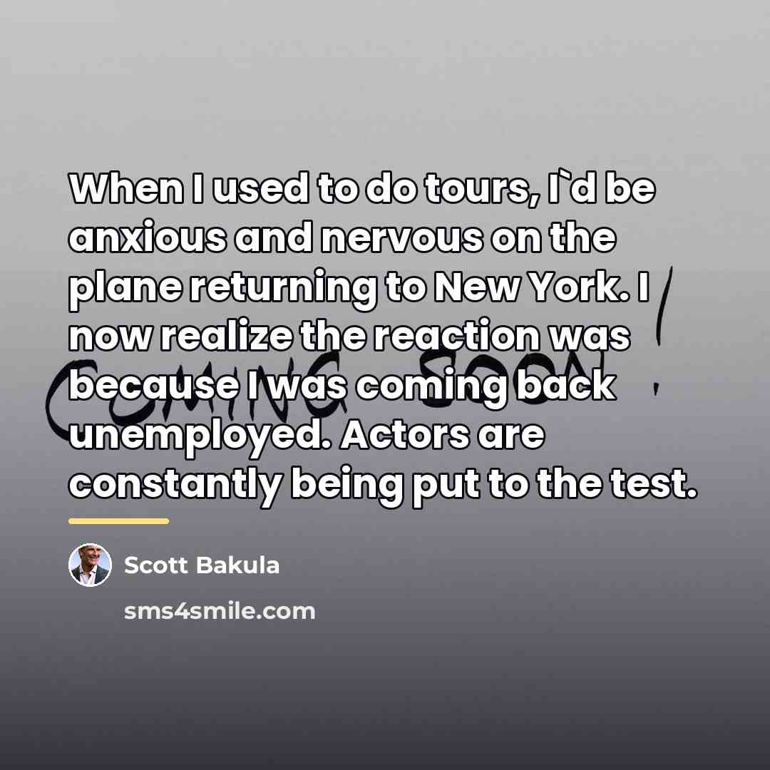 “When I used to do tours, I`d be anxious and…” quote by Scott Bakula