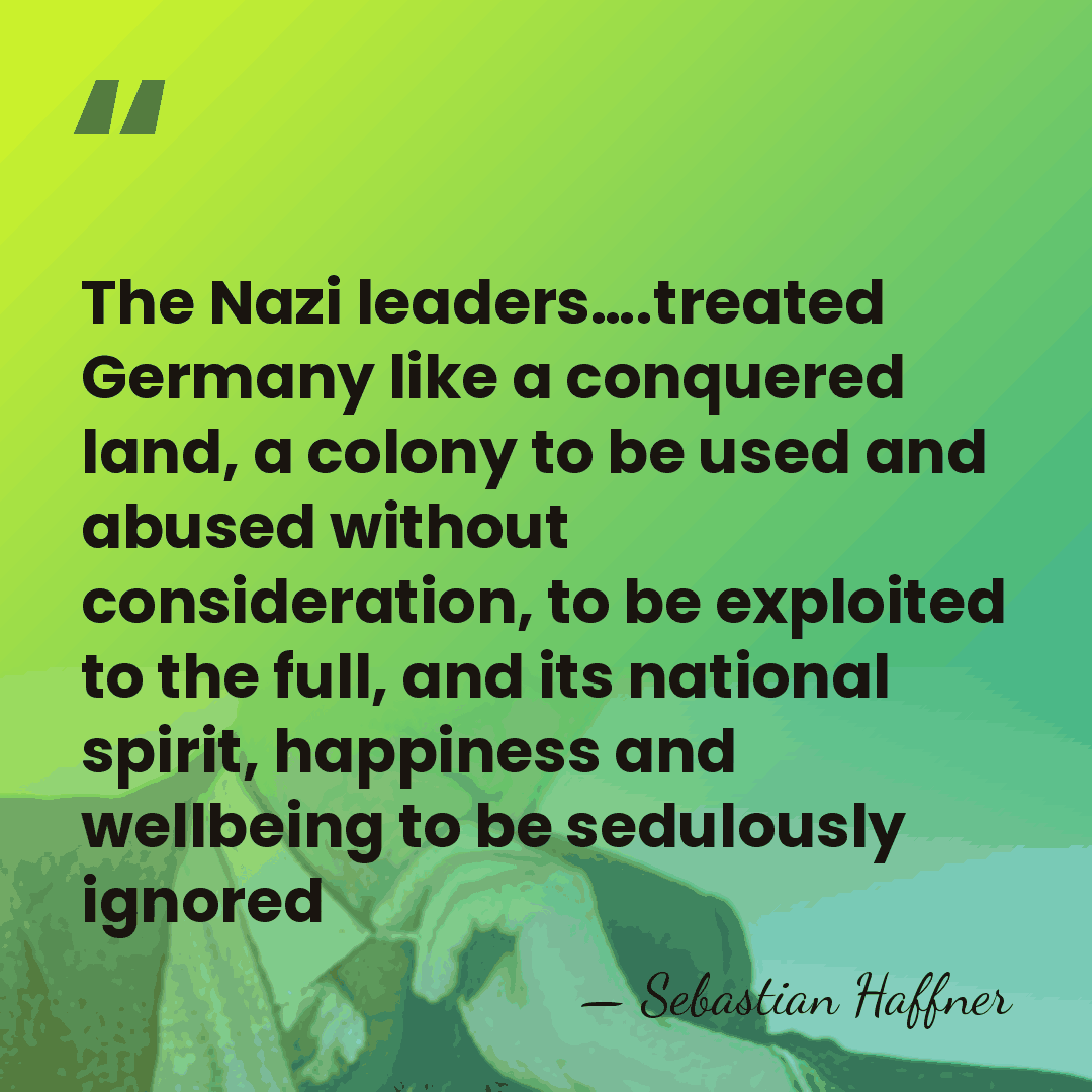The Nazi leaders….treated Germany like a conquered land, a colony to be&hellip; - Sebastian Haffner