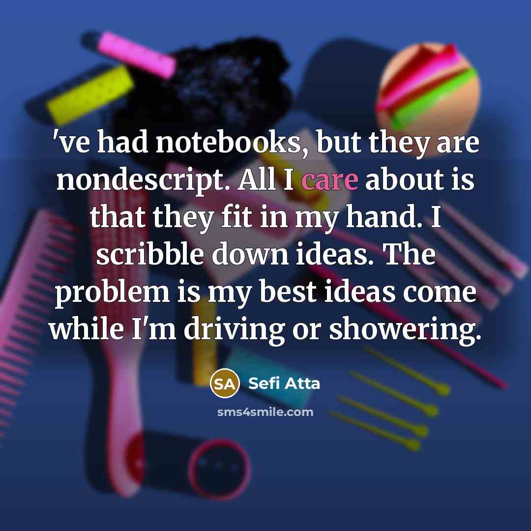 “'ve had notebooks, but they are nondescript. All I care…” quote by Sefi Atta