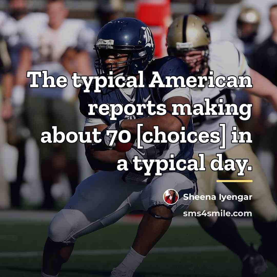 “The typical American reports making about 70 [choices] in a…” quote by Sheena Iyengar