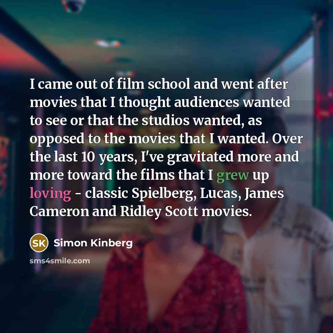 “I came out of film school and went after movies…” quote by Simon Kinberg