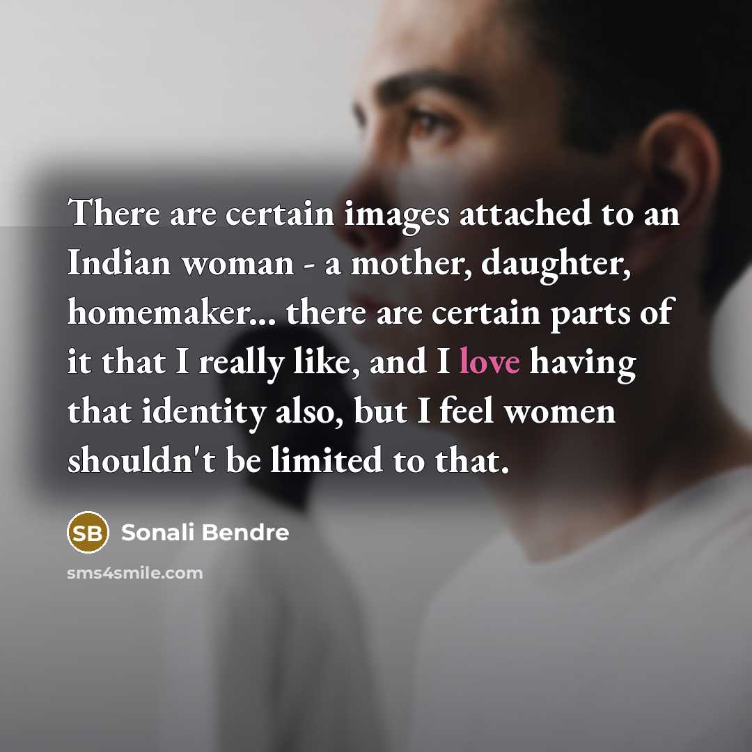 “There are certain images attached to an Indian woman -…” quote by Sonali Bendre