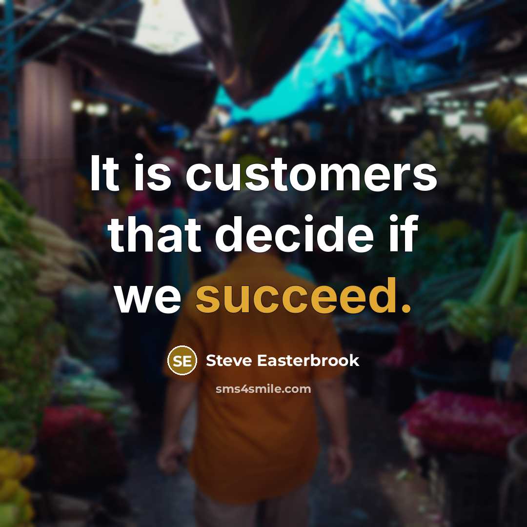 “It is customers that decide if we succeed.” quote by Steve Easterbrook