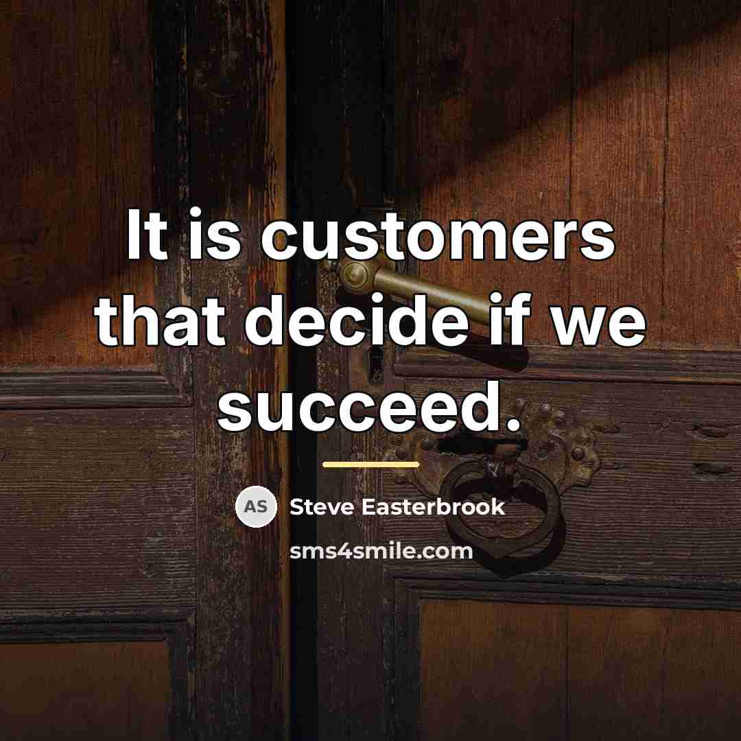 “It is customers that decide if we succeed.…” quote by Steve Easterbrook
