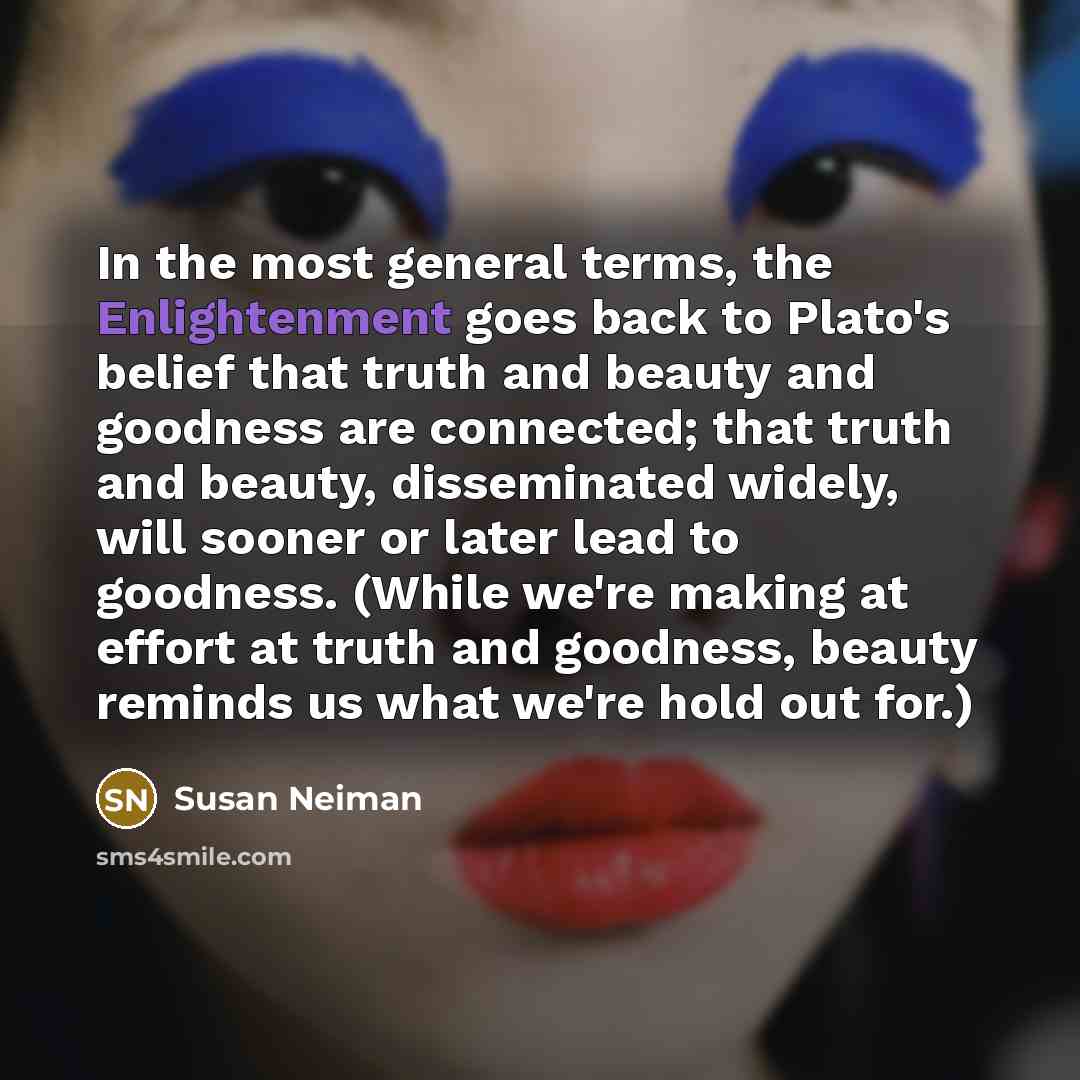 “In the most general terms, the Enlightenment goes back to…” quote by Susan Neiman