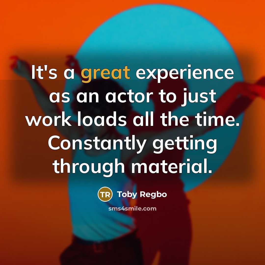 “It's a great experience as an actor to just work…” quote by Toby Regbo