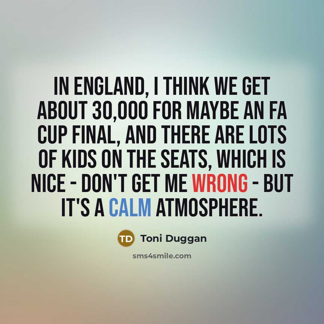 “In England, I think we get about 30,000 for maybe…” quote by Toni Duggan