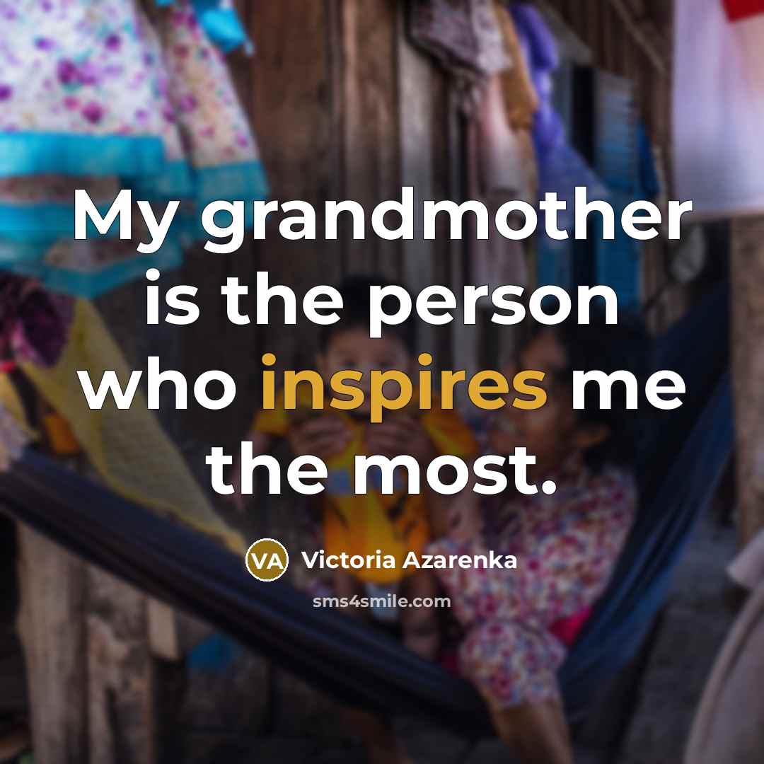 “My grandmother is the person who inspires me the most.…” quote by Victoria Azarenka