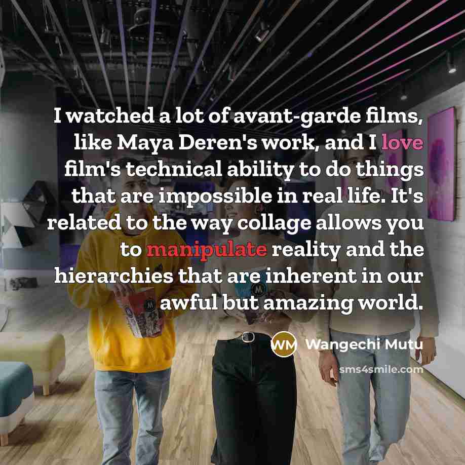 “I watched a lot of avant-garde films, like Maya Deren's…” quote by Wangechi Mutu