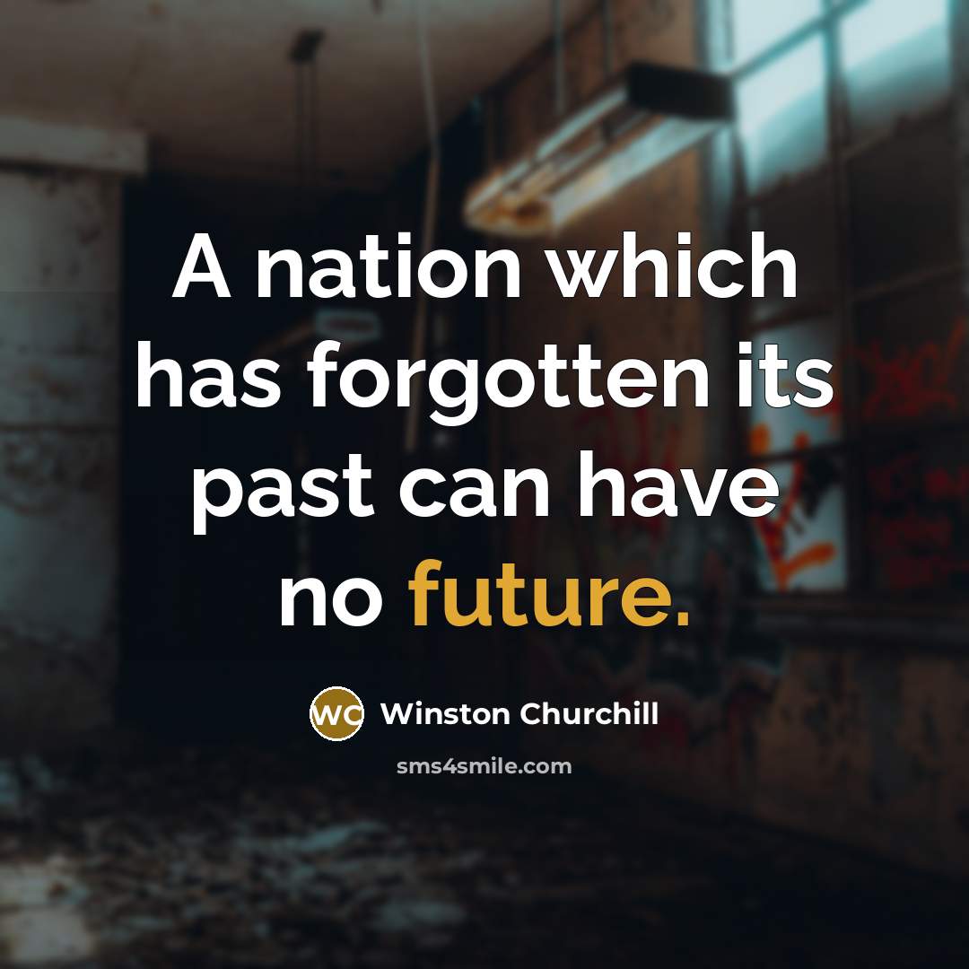 “A nation which has forgotten its past can have no…” quote by Winston Churchill