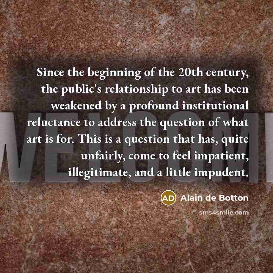 “Since the beginning of the 20th century, the public's relationship…” quote by Alain de Botton