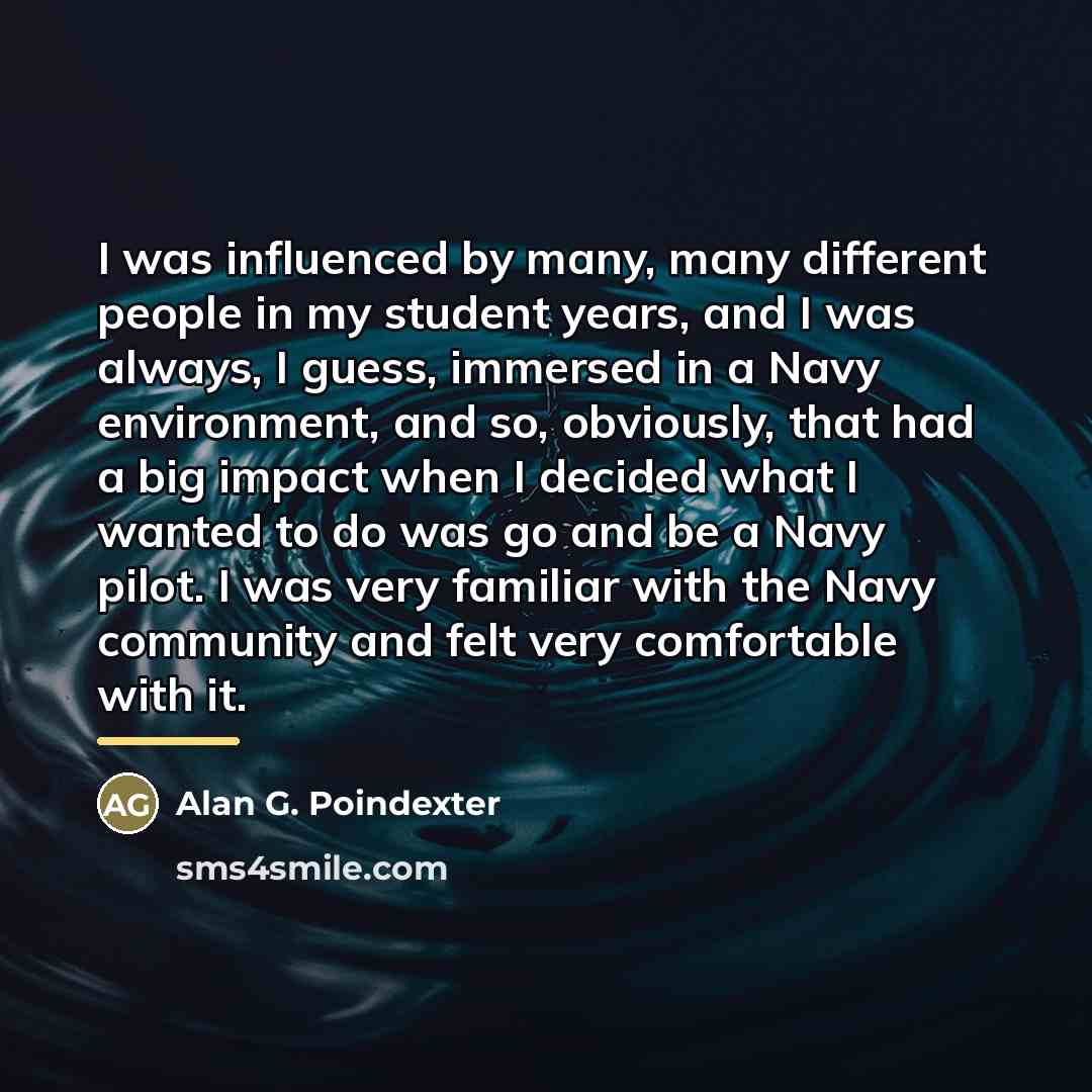 “I was influenced by many, many different people in my…” quote by Alan G. Poindexter