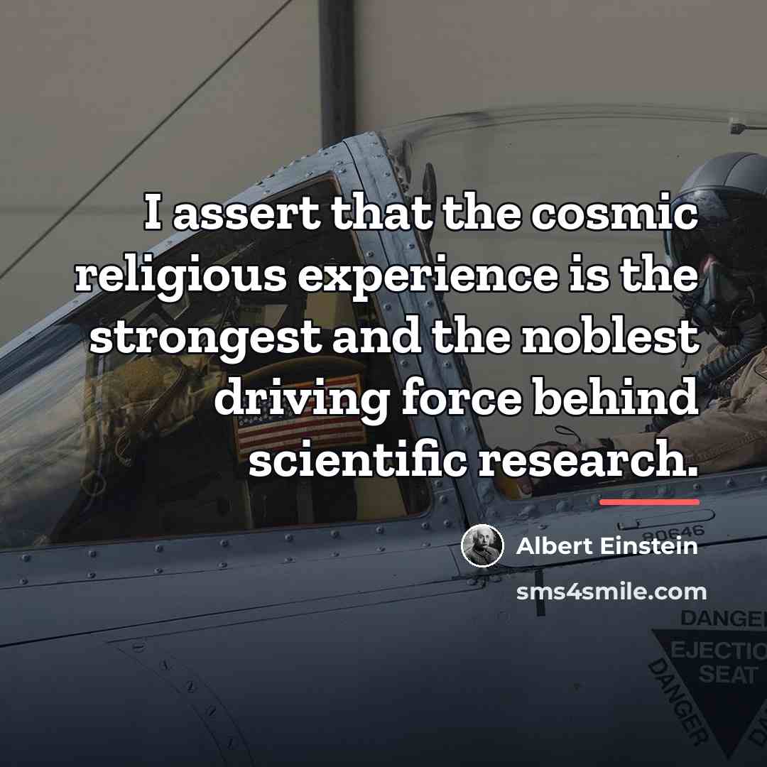“I assert that the cosmic religious experience is the strongest…” quote by Albert Einstein