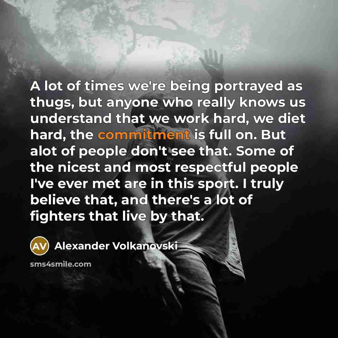 “A lot of times we're being portrayed as thugs, but…” quote by Alexander Volkanovski