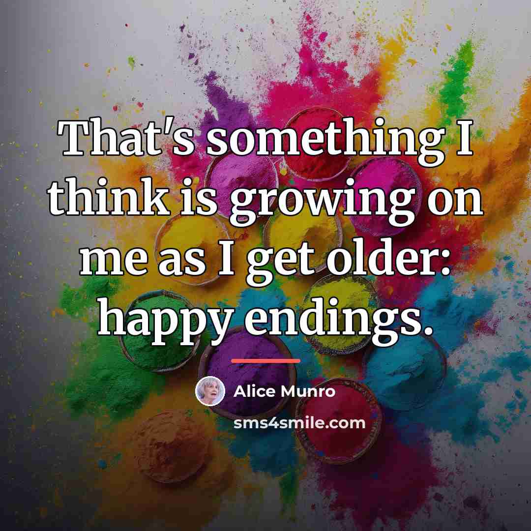 “That's something I think is growing on me as I…” quote by Alice Munro