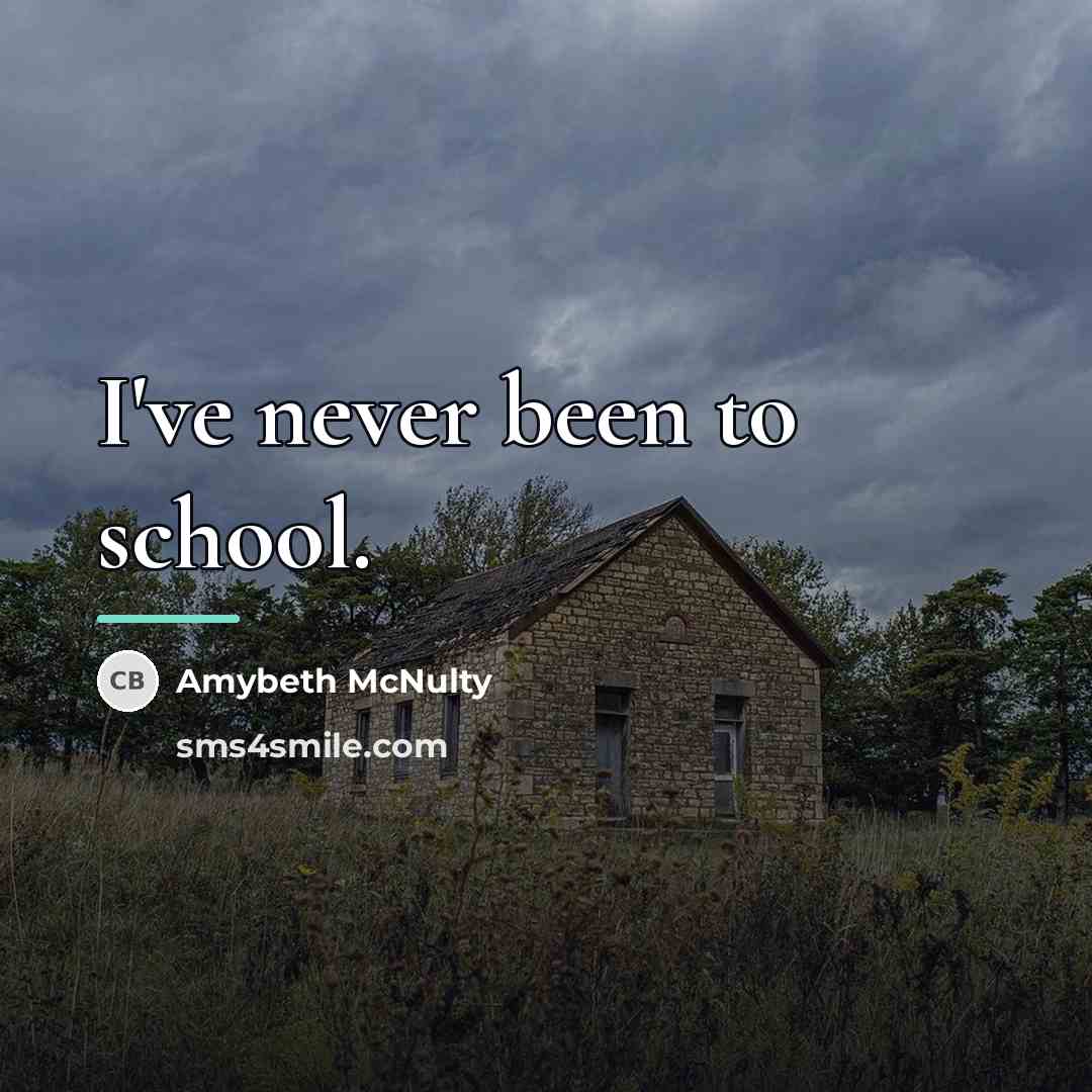 “I've never been to school.…” quote by Amybeth McNulty