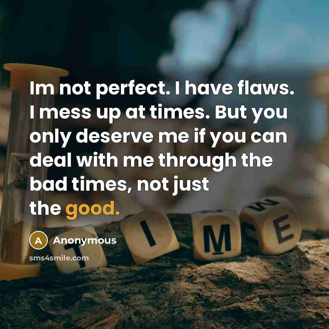 “Im not perfect. I have flaws. I mess up at…” quote by Anonymous