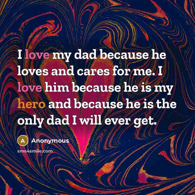 “I love my dad because he loves and cares for…” quote by Anonymous