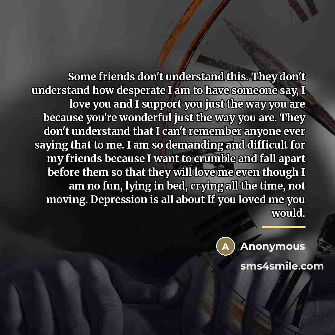 “Some friends don't understand this. They don't understand how desperate…” quote by Anonymous