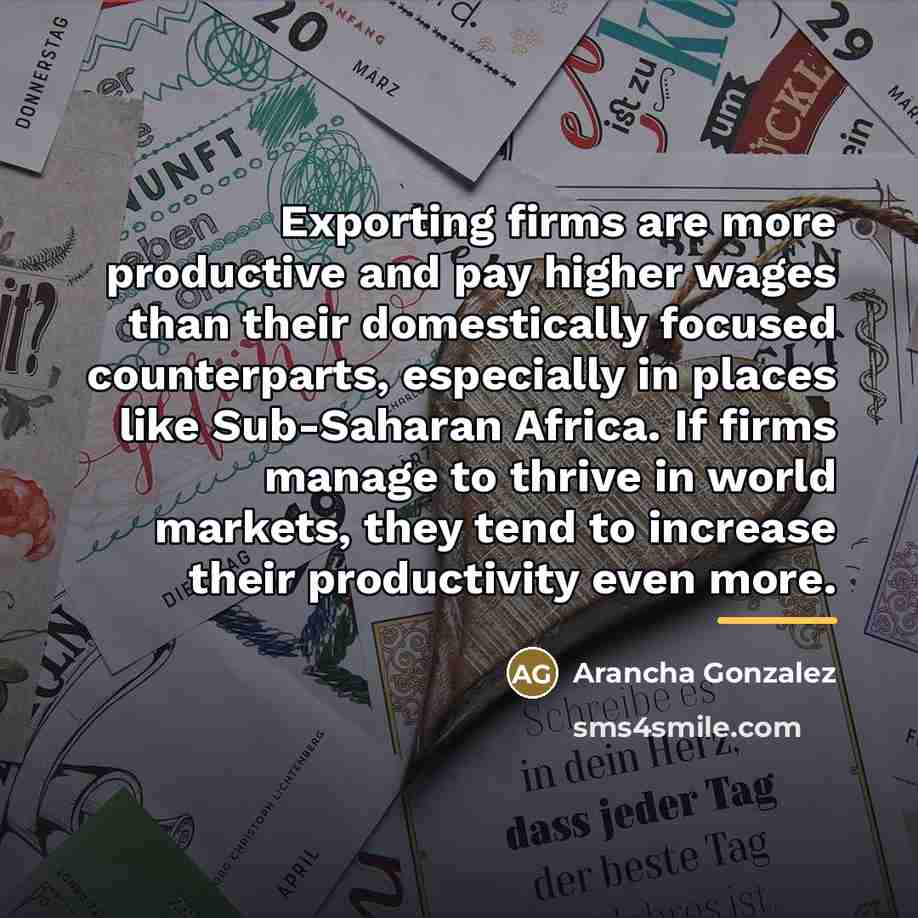 “Exporting firms are more productive and pay higher wages than…” quote by Arancha Gonzalez