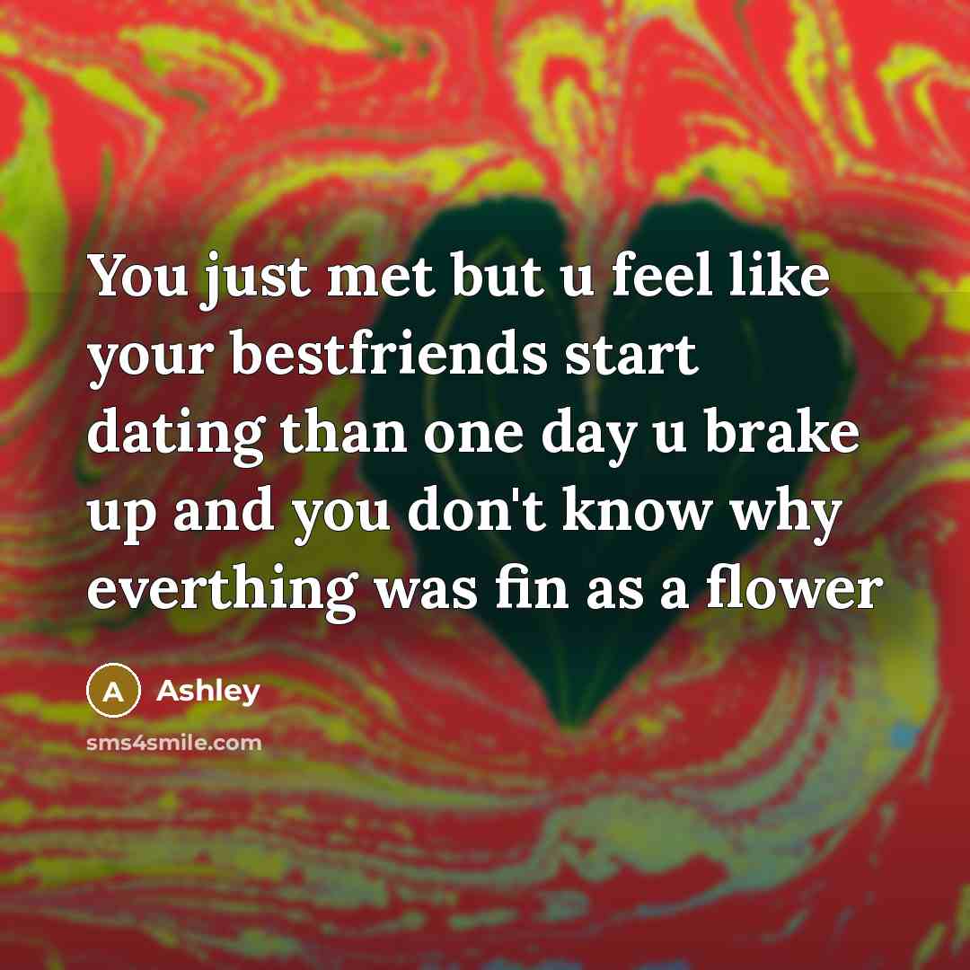 “You just met but u feel like your bestfriends start…” quote by Ashley