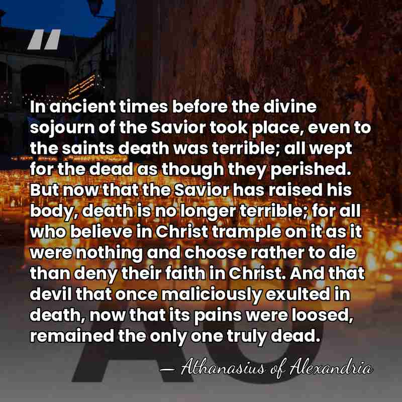 In ancient times before the divine sojourn of the Savior took place,&hellip; - Athanasius of Alexandria