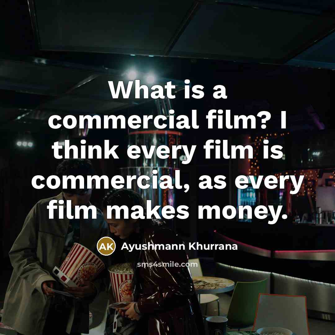“What is a commercial film? I think every film is…” quote by Ayushmann Khurrana