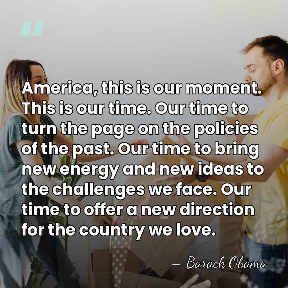 America, this is our moment. This is our time. Our time to&hellip; - Barack Obama