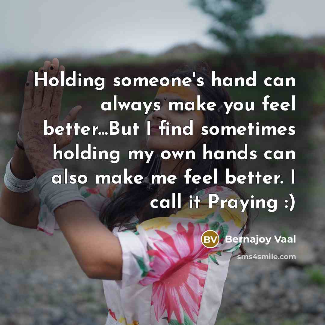 “Holding someone's hand can always make you feel better...But I…” quote by Bernajoy Vaal