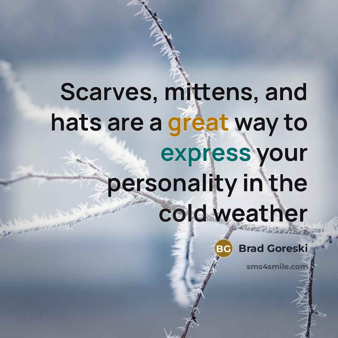 “Scarves, mittens, and hats are a great way to express…” quote by Brad Goreski