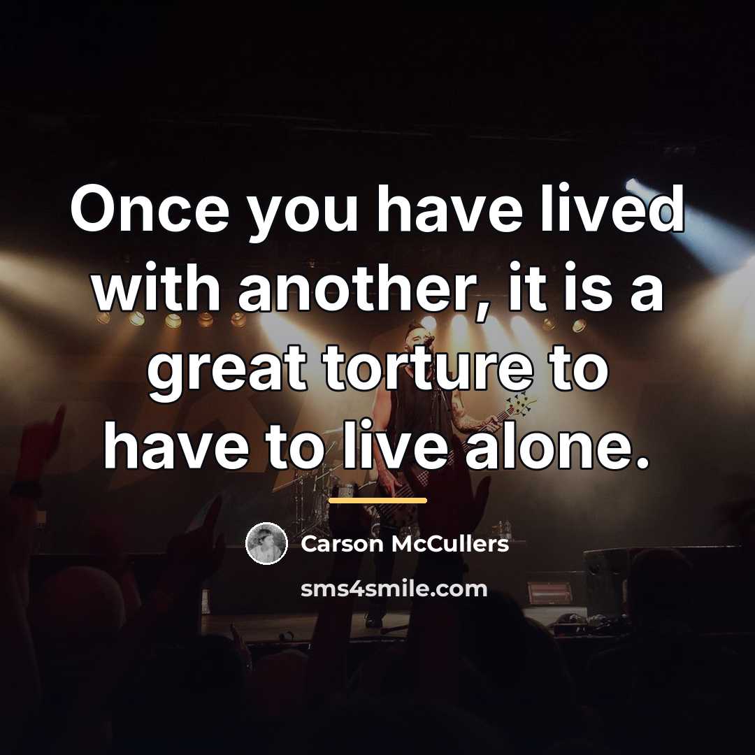 “Once you have lived with another, it is a great…” quote by Carson McCullers