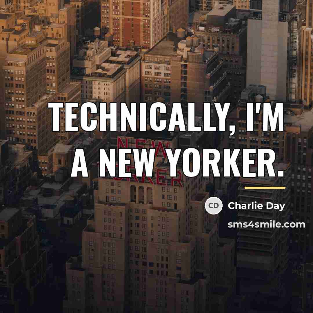 “Technically, I'm a New Yorker.…” quote by Charlie Day