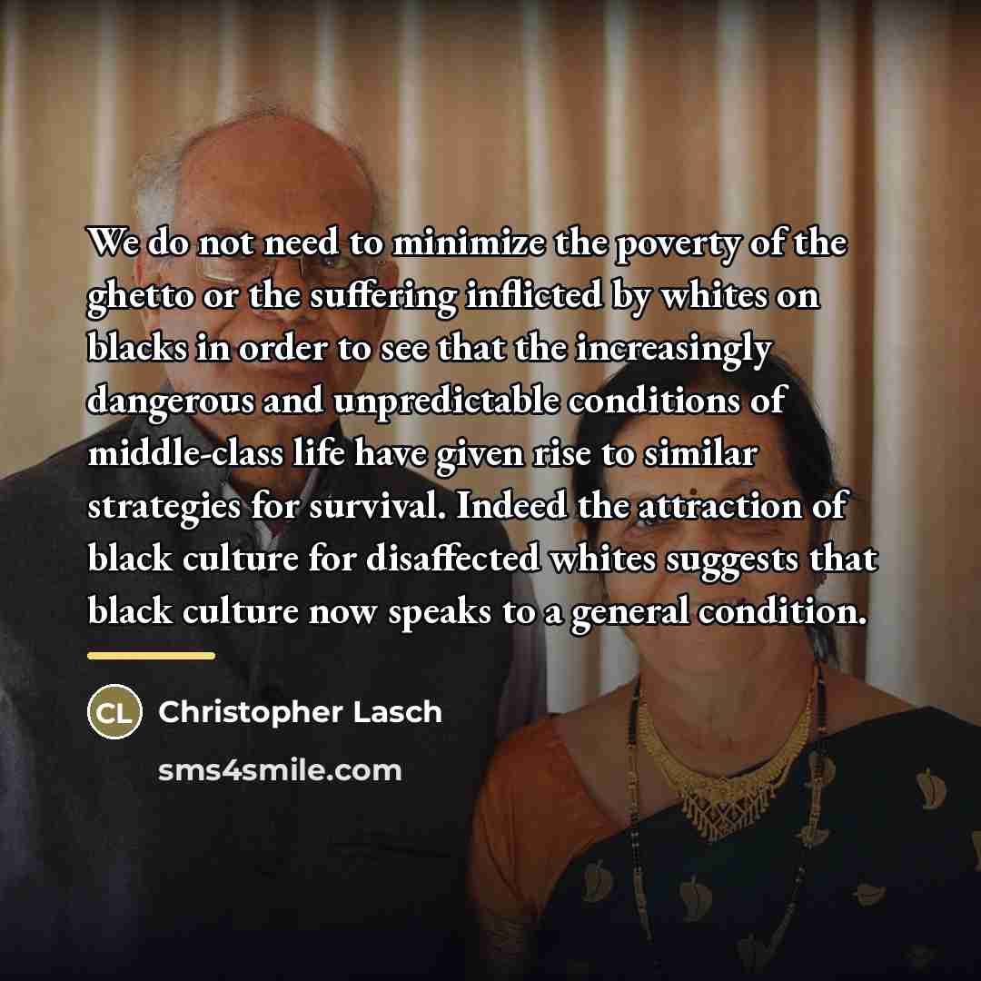 “We do not need to minimize the poverty of the…” quote by Christopher Lasch