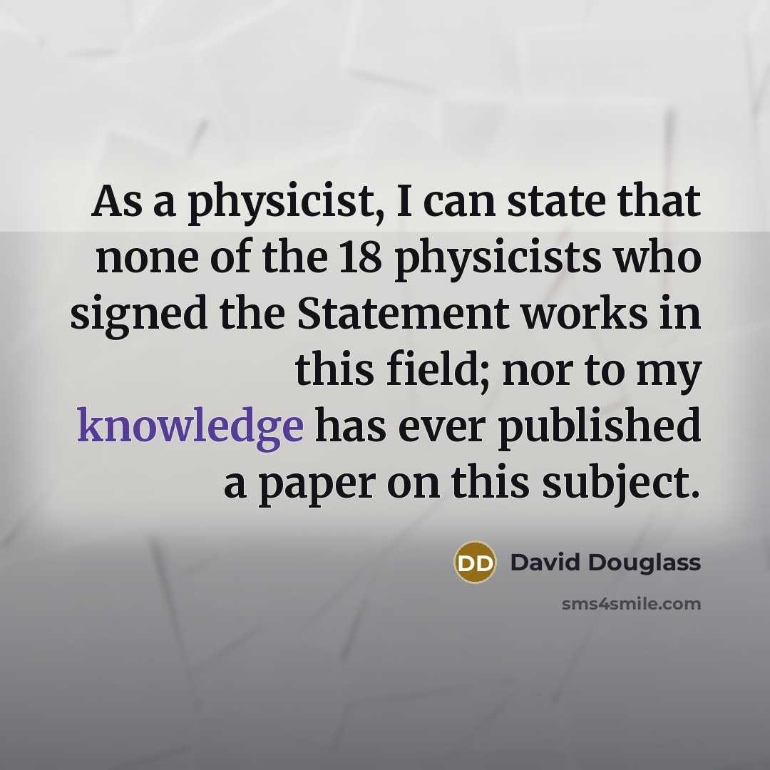 “As a physicist, I can state that none of the…” quote by David Douglass