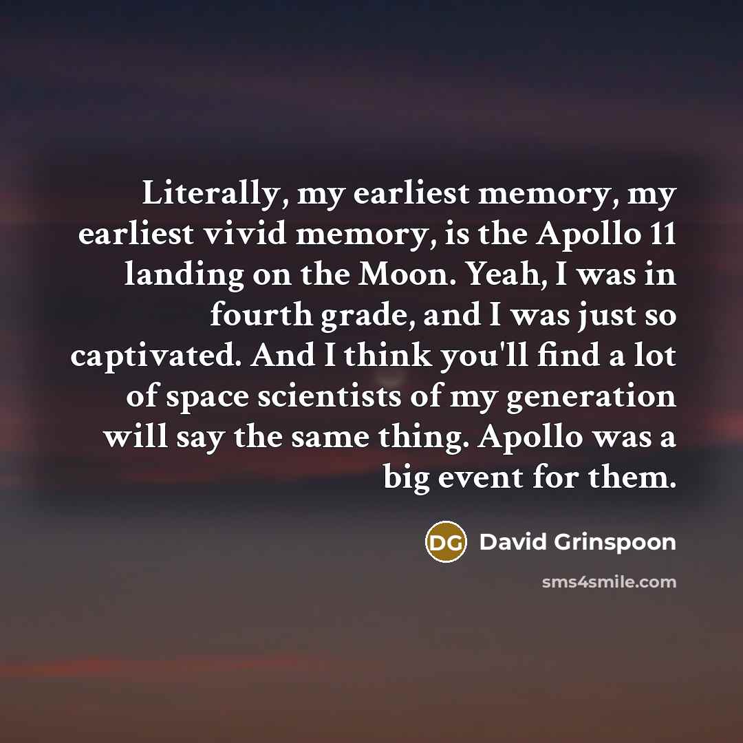 “Literally, my earliest memory, my earliest vivid memory, is the…” quote by David Grinspoon