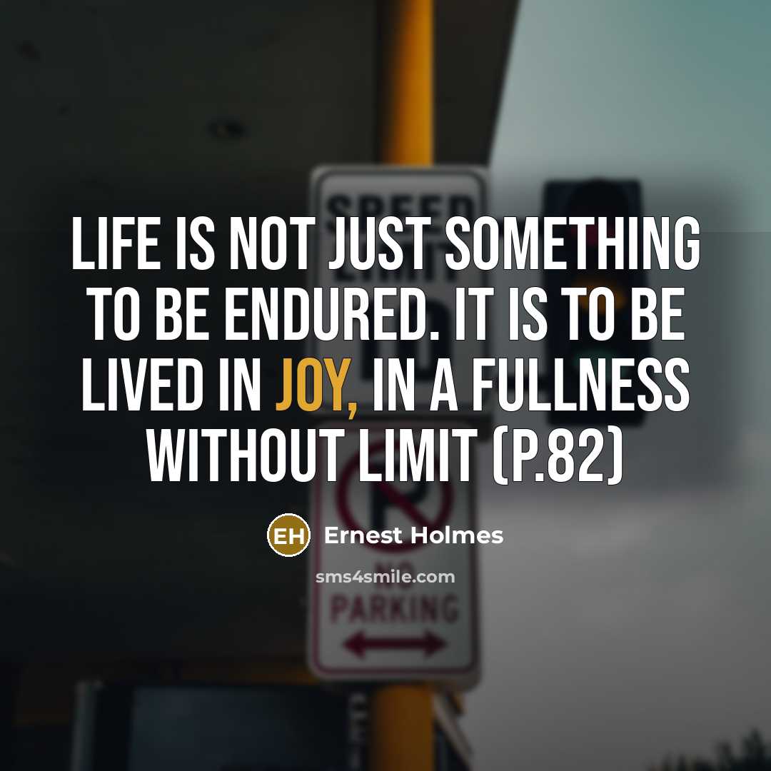 “Life is not just something to be endured. It is…” quote by Ernest Holmes