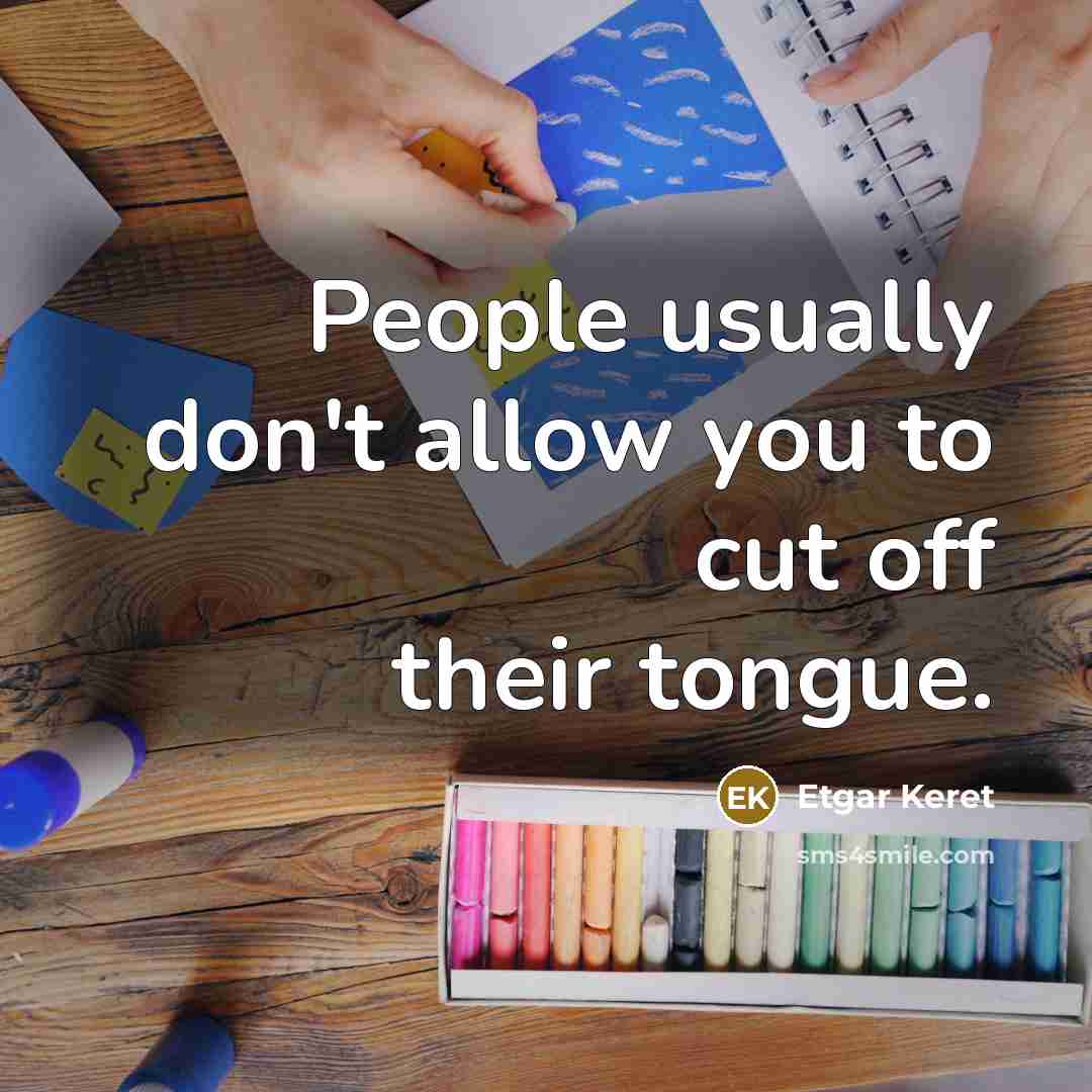 “People usually don't allow you to cut off their tongue.…” quote by Etgar Keret