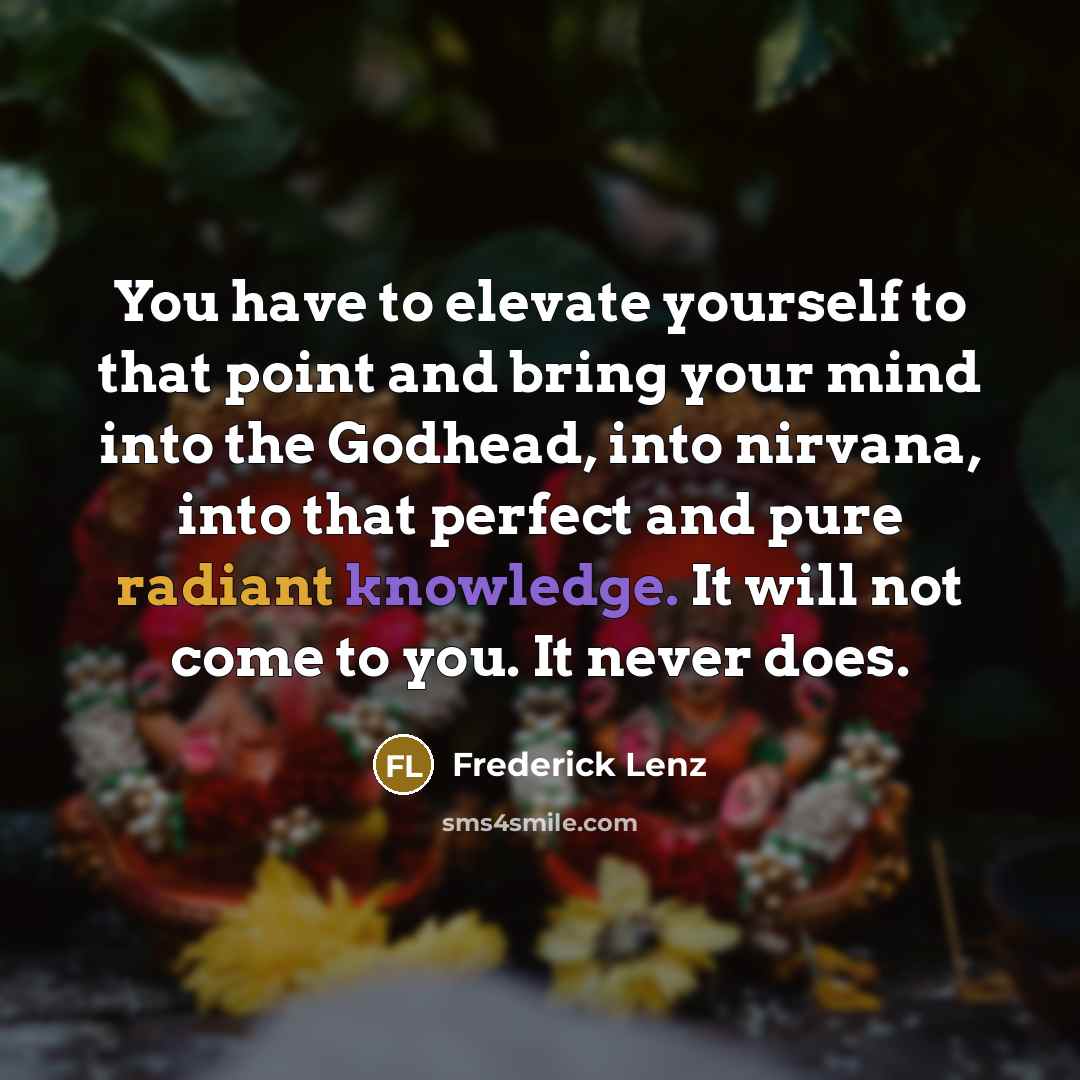 “You have to elevate yourself to that point and bring…” quote by Frederick Lenz
