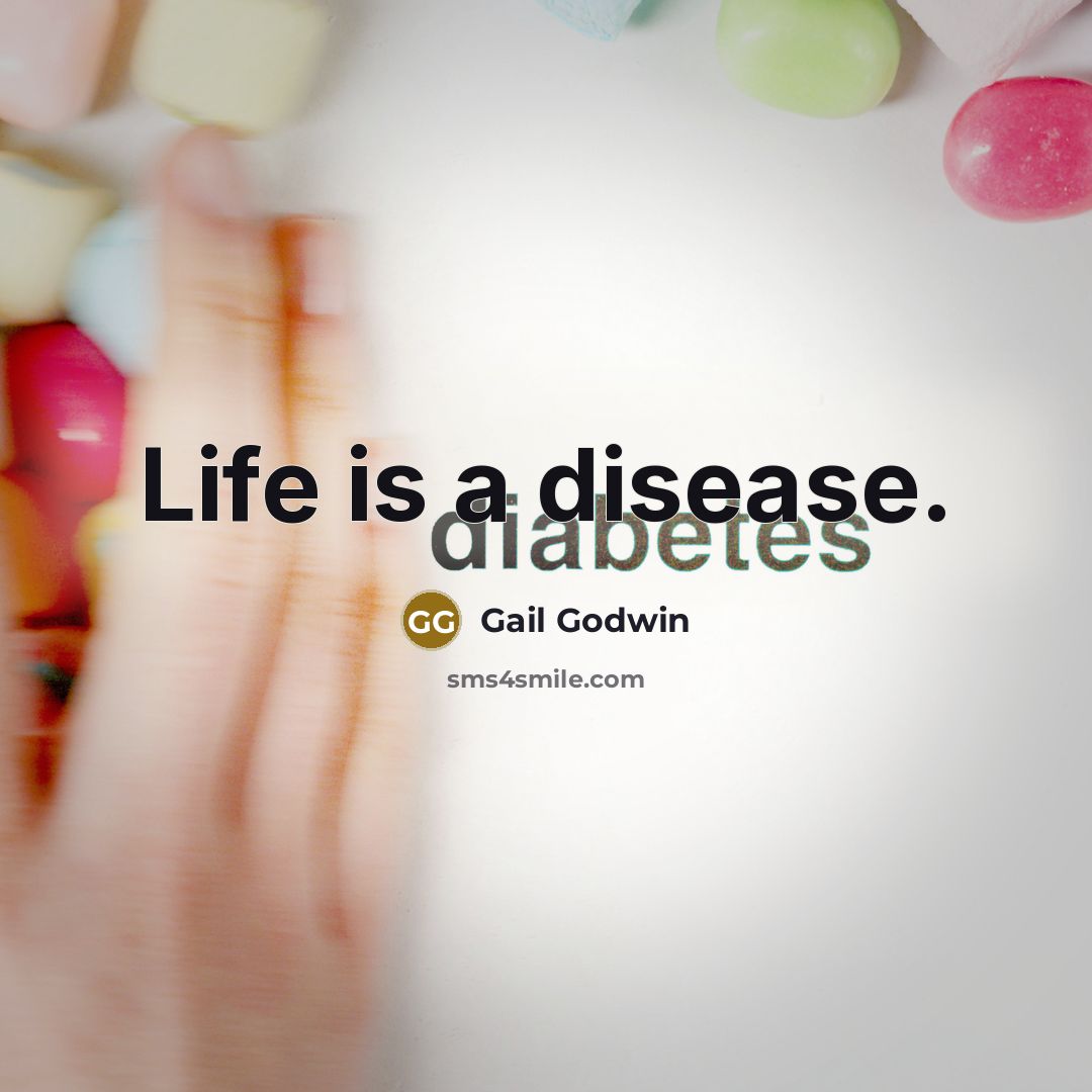 “Life is a disease.…” quote by Gail Godwin