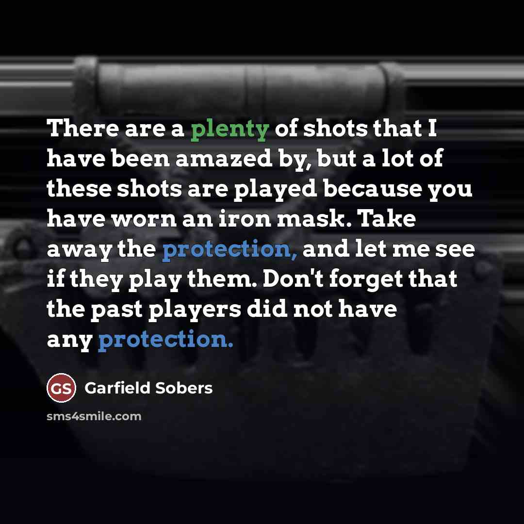 “There are a plenty of shots that I have been…” quote by Garfield Sobers