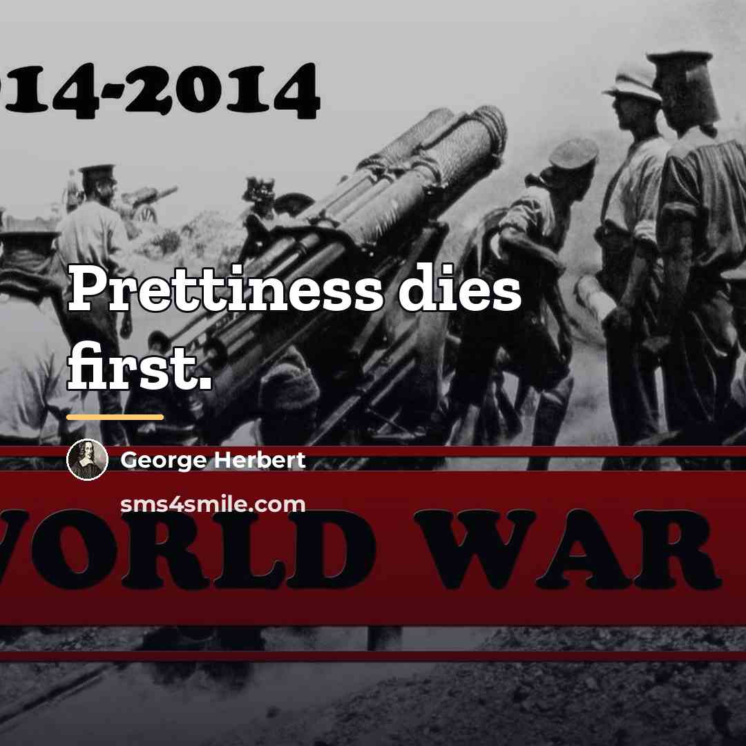 “Prettiness dies first.…” quote by George Herbert