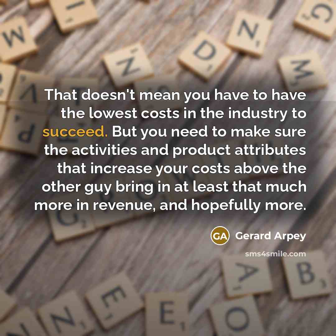 “That doesn't mean you have to have the lowest costs…” quote by Gerard Arpey