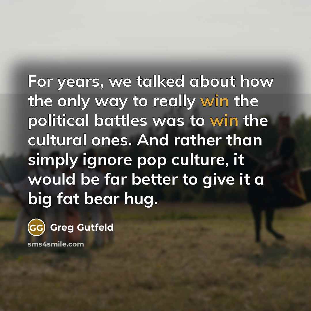 “For years, we talked about how the only way to…” quote by Greg Gutfeld
