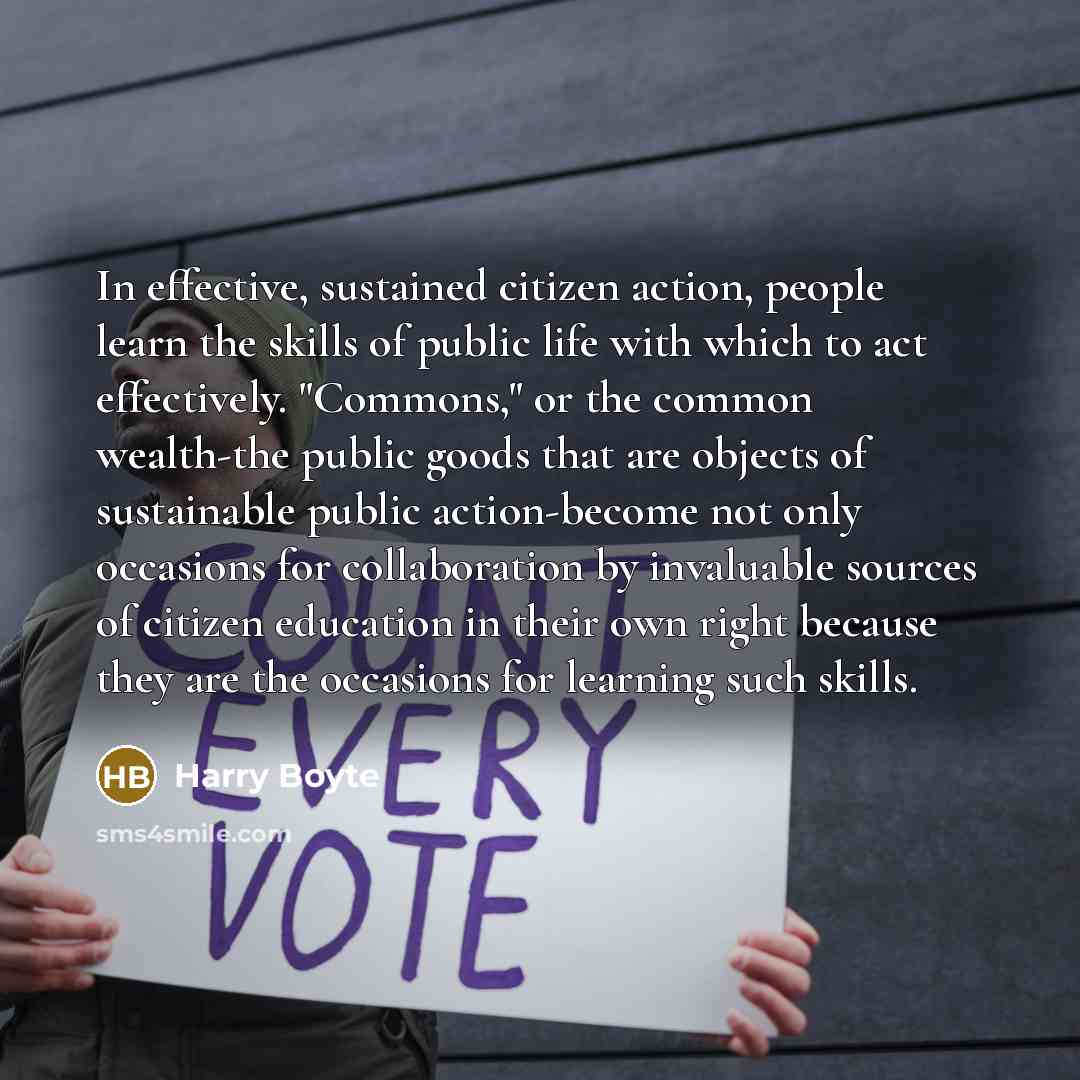 “In effective, sustained citizen action, people learn the skills of…” quote by Harry Boyte