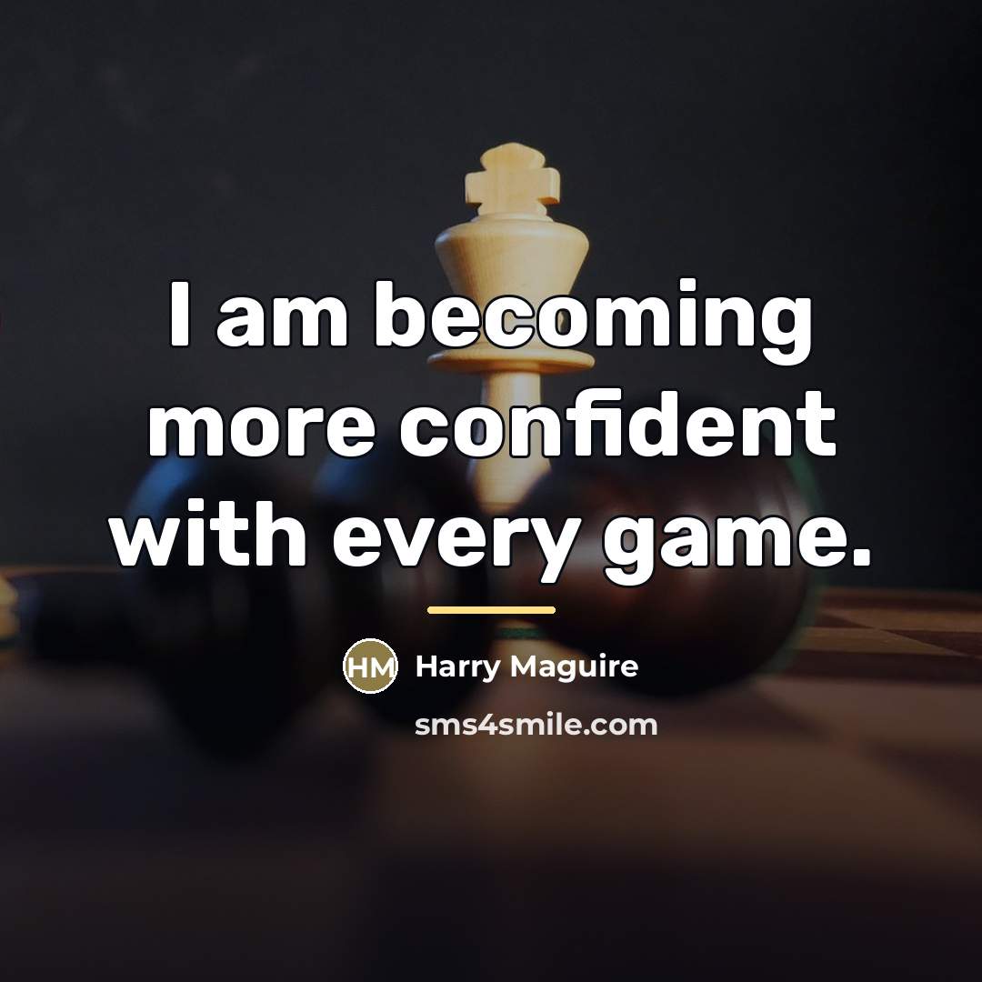 “I am becoming more confident with every game.…” quote by Harry Maguire