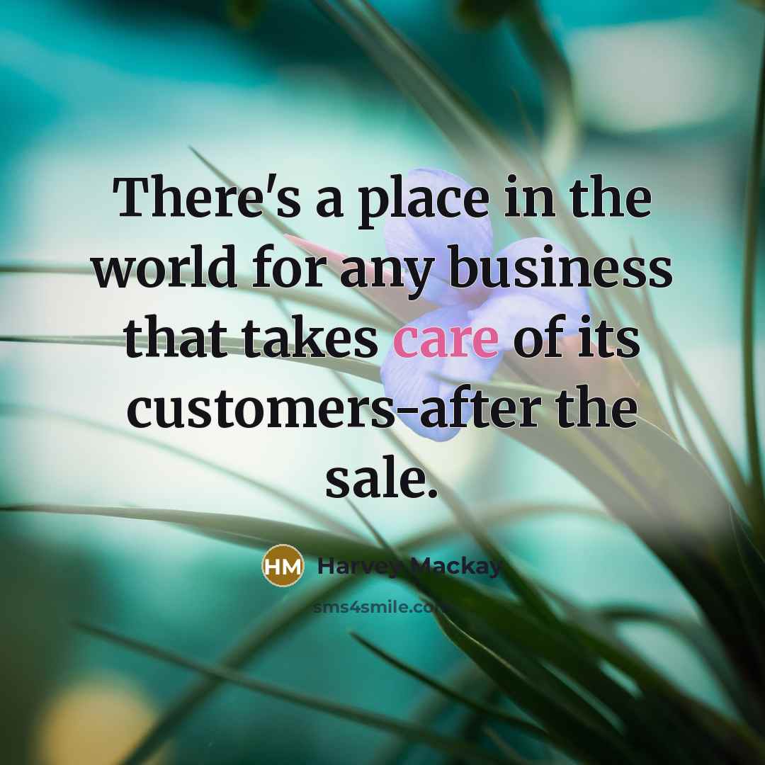 “There's a place in the world for any business that…” quote by Harvey Mackay