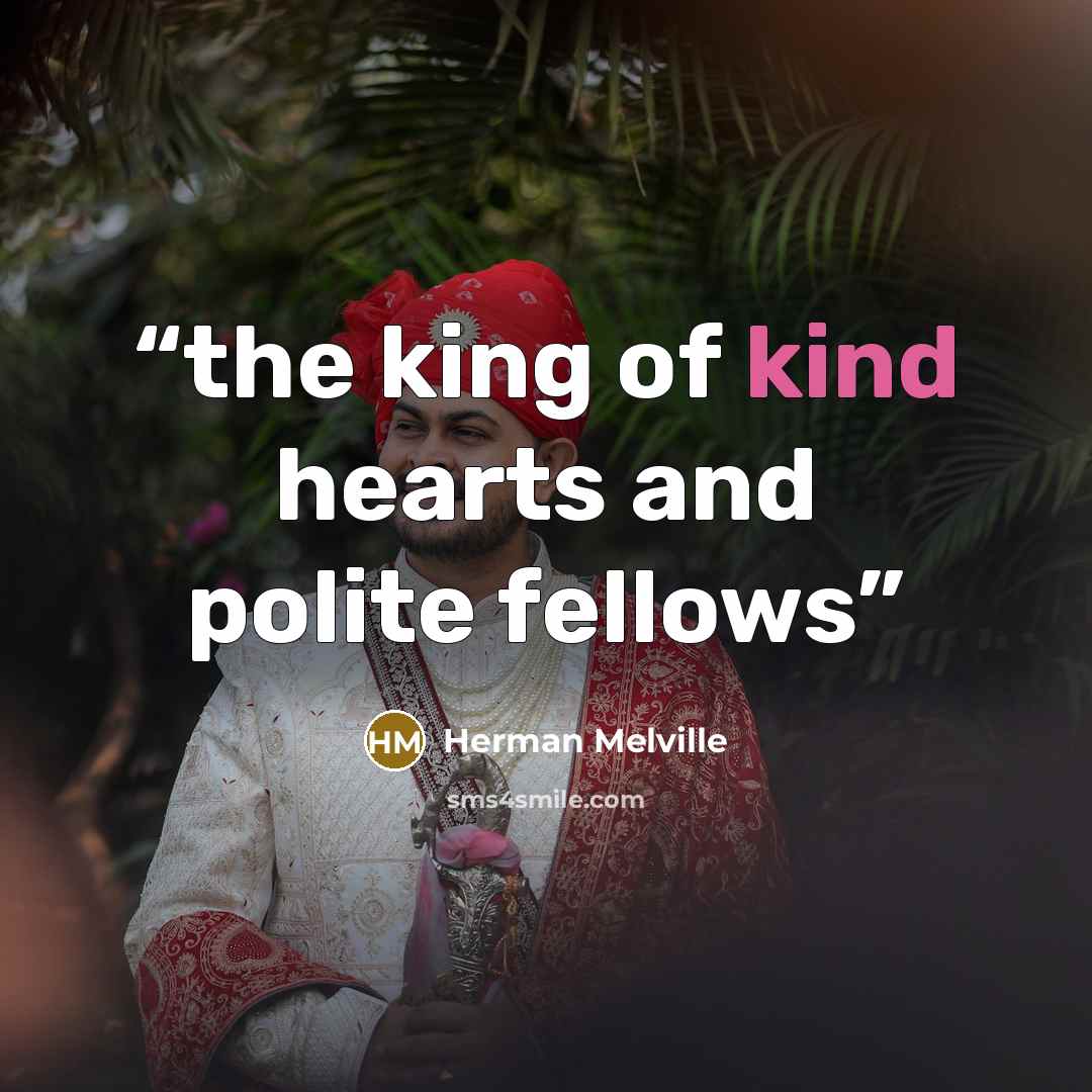 “the king of kind hearts and polite fellows” quote by Herman Melville