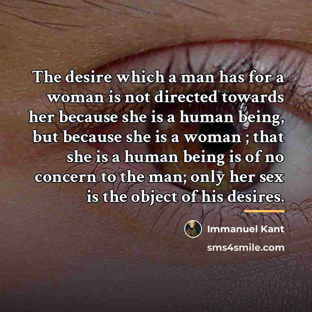 “The desire which a man has for a woman is…” quote by Immanuel Kant